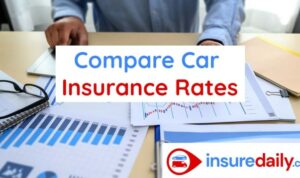Compare Car Insurance Rates: How to Get the Best Insurance?